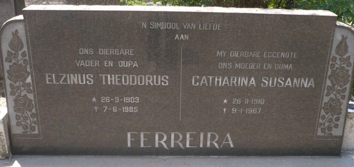 FERREIRA Elzinus Theodorus 1903-1985 &amp; Catharina Susanna 1910-1967