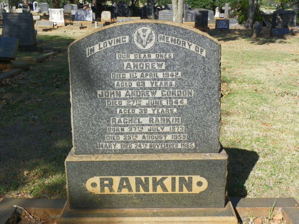 RANKIN Andrew -1942 :: RANKIN John Andrew Gordon -1944 :: RANKIN Rachel 1873-1959 :: RANKIN Mary -1965