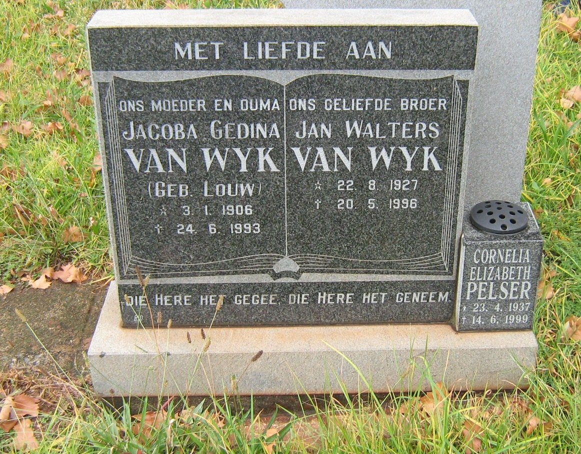 WYK Jacoba Gedina, van nee LOUW 1906-1993 :: WYK Jan Walters, van 1927-1996 :: PELSER Cornelia Elizabeth 1937-1999