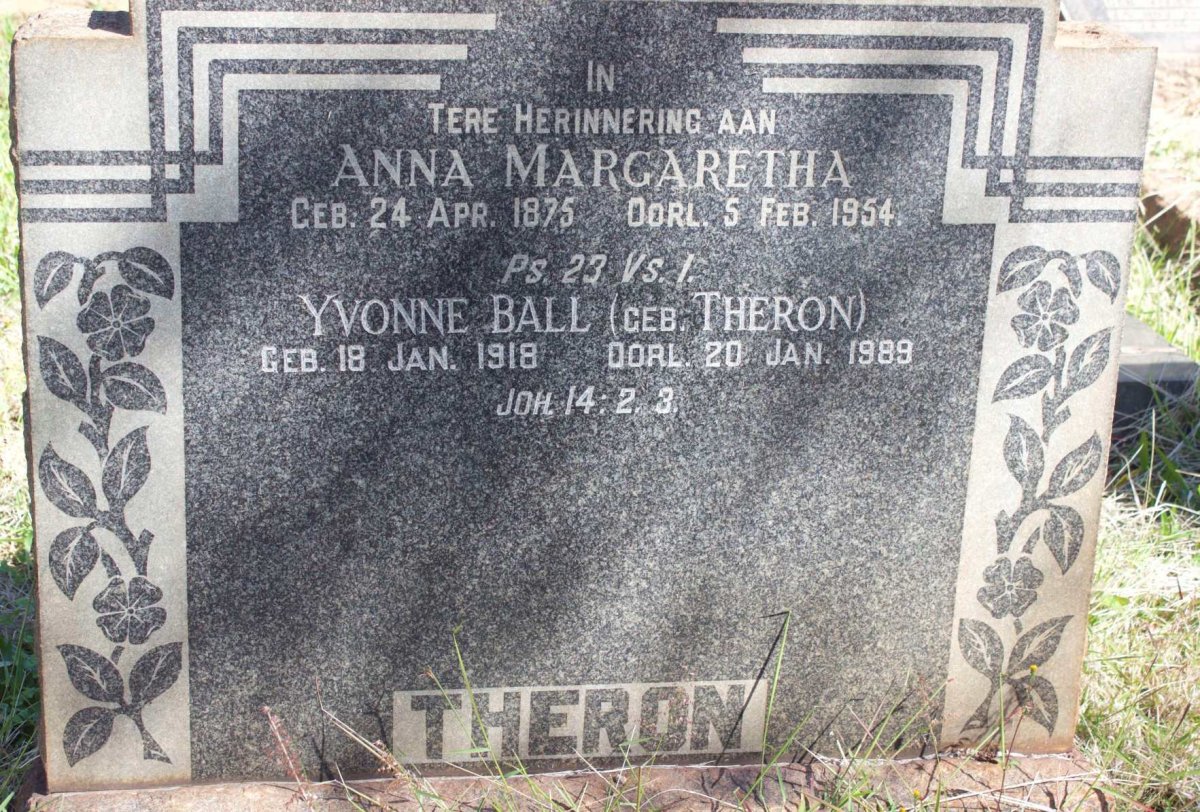 THERON Anna Margaretha 1875-1954 :: BALL Yvonne nee THERON 1918-1989