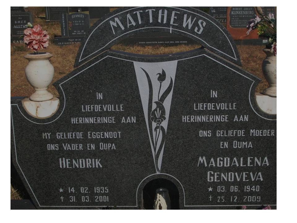 MATTHEWS Hendrik 1935-2001 &amp; Magdalena Genoveva 1940-2009