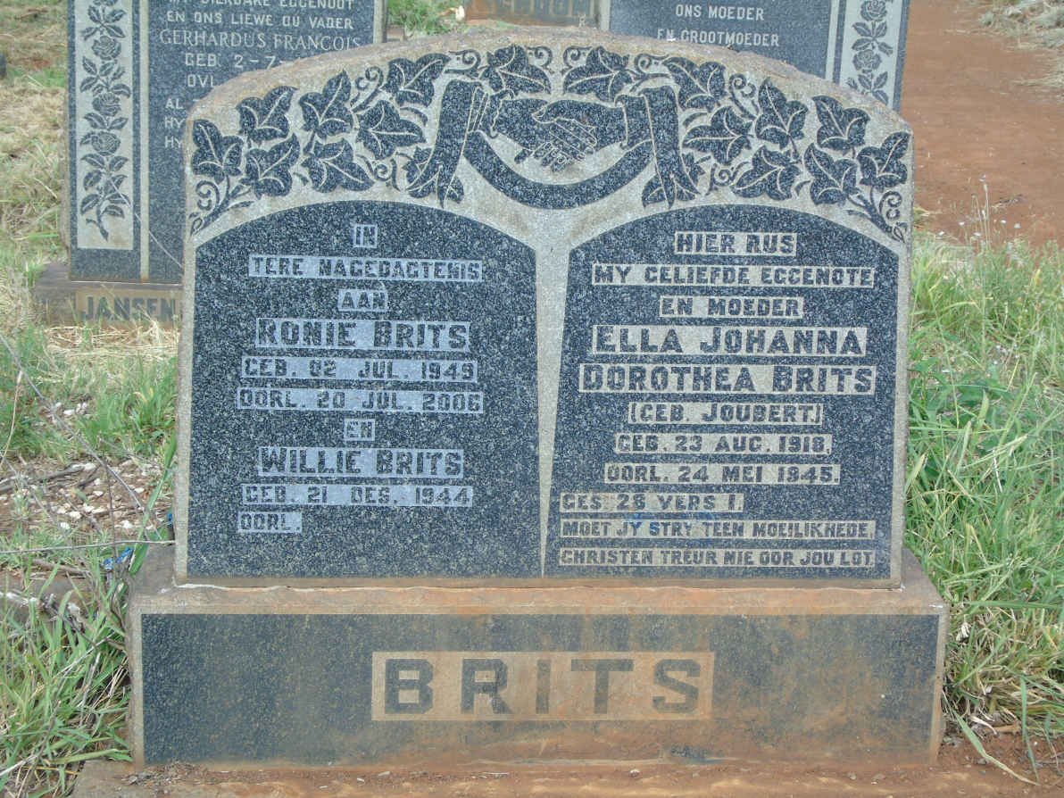 BRITS Ella Johanna Dorothea nee JOUBERT 1918-1945 :: BRITS Ronie 1949-2006 :: BRITS Willie 1944-