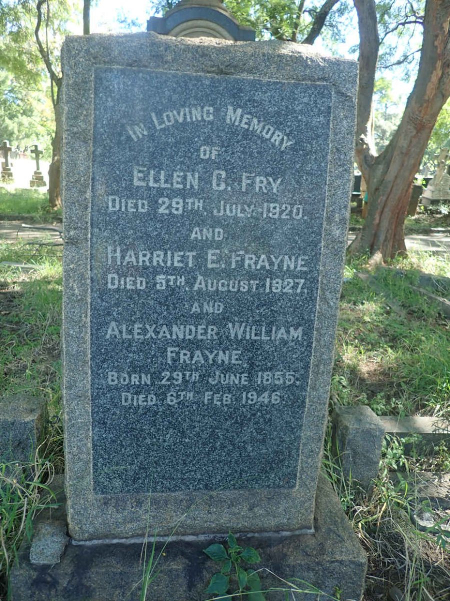 FRY Ellen C. -1920 :: FRAYNE Harriet E. -1927 :: FRAYNE Alexander William 1855-1946