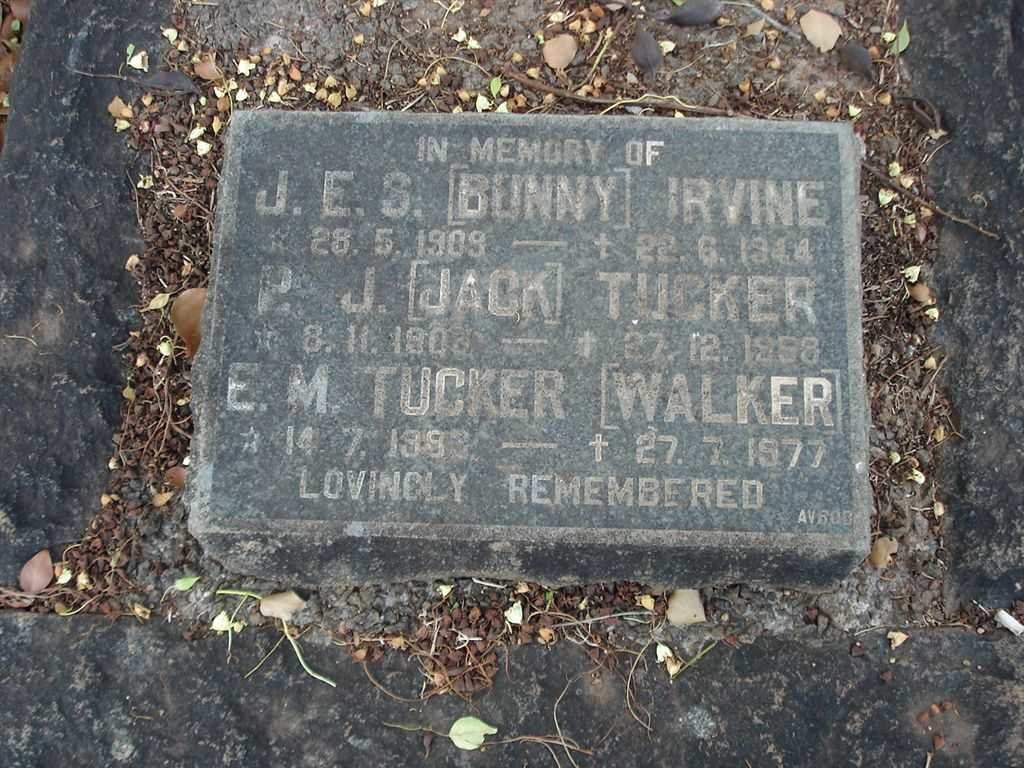 IRVINE J.E.S. 1909-1944 :: TUCKER P.J. 190?-1958 :: TUCKER E.M. 1893-1977