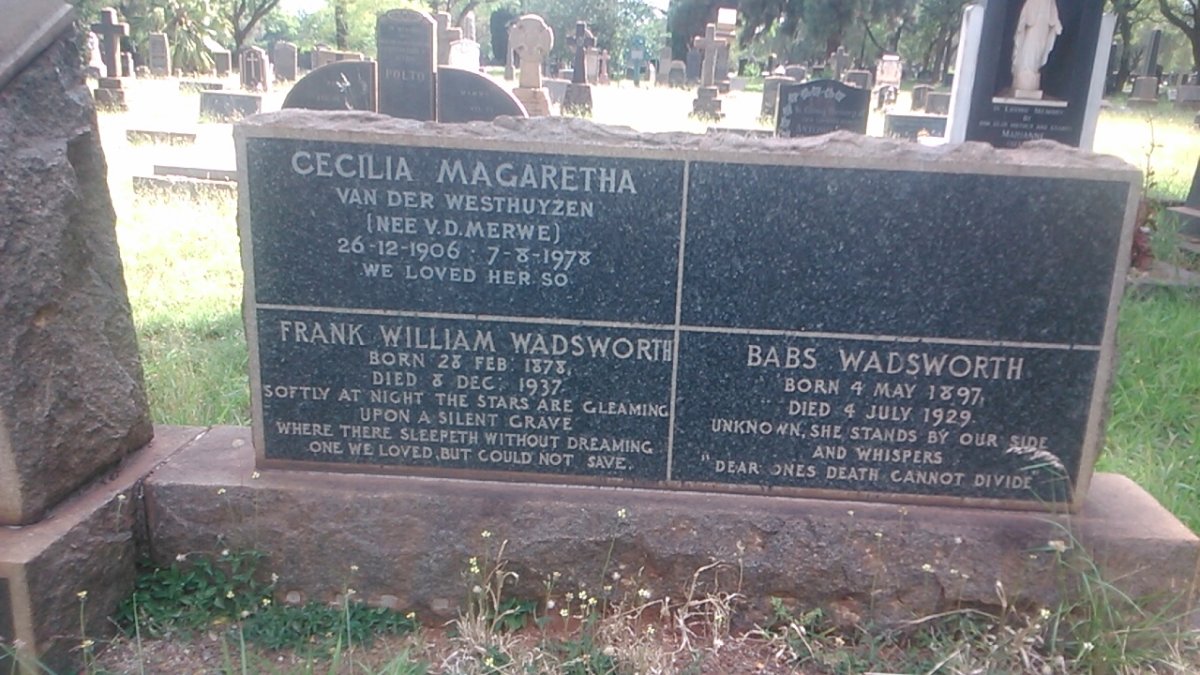 WADSWORTH Frank William 1878-1937 :: WADSWORTH Babs 1897-1929 :: VAN DER WESTHUYZEN Cecilia Magaretha nee V.D. MERWE 1906-1978